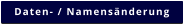 Daten- / Namens�nderung